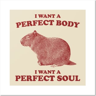 Capybara i want a perfect body i want a perfect soul Shirt, Funny Capybara Meme Posters and Art